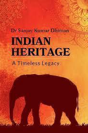 भारतीय धरोहर पर आधारित डॉ. संजय कुमार धीमान की 19वीं पुस्तक ‘Indian Heritage – A Timeless Legacy’ का विमोचन