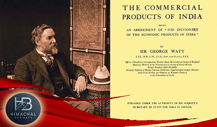 कांगड़ा की कई वनस्पति प्रजातियों को पहली बार वैज्ञानिक पहचान दिलाने वाले स्कॉटिश वैज्ञानिक सर जॉर्ज वाट