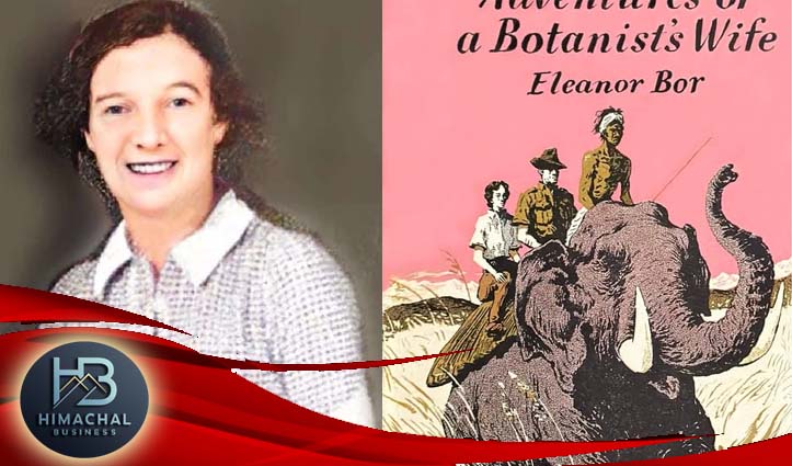 साहस के साथ संवेदना से हिमालय की दुर्गम घाटियों का कड़वा सच लिखने वाली अंग्रेज़ लेखिका, लाहौल से जुड़ी एलेनोर बोर की अनकही कहानी